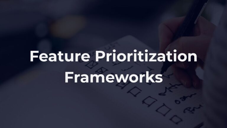 The Ultimate Guide to Feature Prioritization: 12 Frameworks Compared