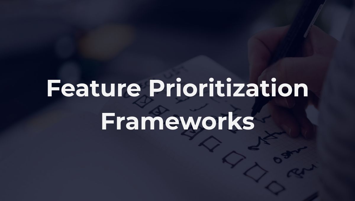The Ultimate Guide to Feature Prioritization: 12 Frameworks Compared